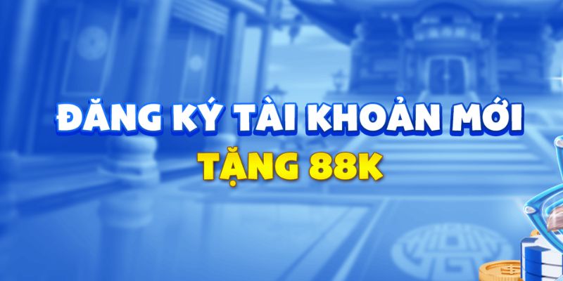 Khuyến mãi tân binh siêu giá trị sau khi đăng ký
